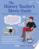 The history teacher's movie guide : choosing and using the right films for your classroom /