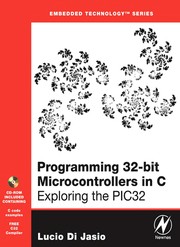 Programming 32-bit microcontrollers in C : exploring the PIC32 /