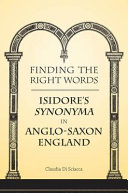 Finding the right words : Isidore's Synonyma in Anglo-Saxon England / Claudia Di Sciaccia.