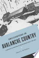 Encounters in avalanche country : a history of survival in the Mountain West, 1820-1920 /