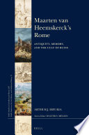 Maarten van Heemskerck's Rome : antiquity, memory, and the cult of ruins /