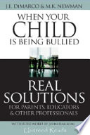 When your child Is being bullied : real solutions for parents, educators & other professionals /