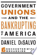 Government unions and the bankrupting of America /