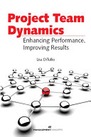 Project team dynamics : enhancing performance, improving results /