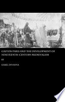 Reconstructing the Middle Ages Gaston Paris and the development of nineteenth-century medievalism / by Isabel DiVanna.