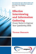 Effective interviewing and information gathering : proven tactics to improve your questioning skills /