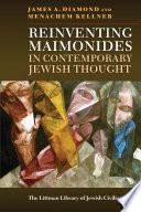 Reinventing Maimonides in contemporary Jewish thought /