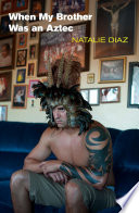 When My Brother Was an Aztec.