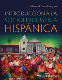 Introduccion a la Sociolinguistica Hispanica / Manuel Diaz-Campos ; con ejercicios y actividades de Gregory Newall.