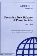 Towards a new balance of power in Asia / Paul Dibb.