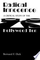 Radical innocence : a critical study of the Hollywood Ten /