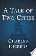 A tale of two cities / by Charles Dickens.