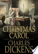 A Christmas carol : a ghost story of Christmas / by Charles Dickens.