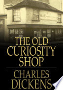 The old curiosity shop / Charles Dickens.