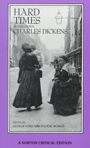 Hard times : an authoritative text, backgrounds, sources, and contemporary reactions, criticism / Charles Dickens ; edited by George Ford, Sylvère Monod.