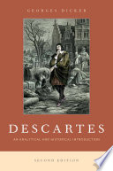 Descartes : an analytical and historical introduction / Georges Dicker.