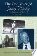 The one voice of James Dickey : his letters and life, 1970-1997 /