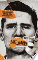 Last Words : the Hanging of Ronald Ryan /