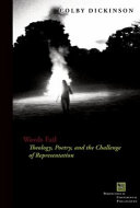 Words fail : theology, poetry, and the challenge of representation / Colby Dickinson.