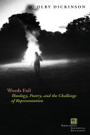 Words fail : theology, poetry, and the challenge of representation  /