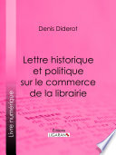 Lettre historique et politique sur le Commerce de la Librairie / Denis Diderot.