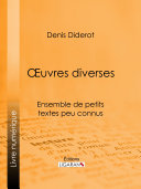 OEuvres diverses : Ensemble de petits textes peu connus /