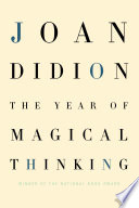 The year of magical thinking / Joan Didion.