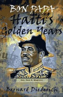 Bon Papa : Haiti's golden years / Bernard Diederich.