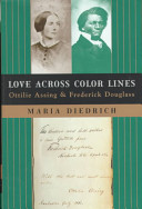 Love across color lines : Ottilie Assing and Frederick Douglass / Maria Diedrich.