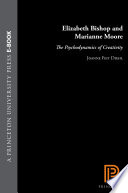 Elizabeth Bishop and Marianne Moore : the Psychodynamics of Creativity.