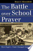 The battle over school prayer : how Engel v. Vitale changed America / Bruce J. Dierenfield.