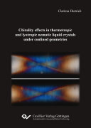 Chirality effects in thermotropic and lyotropic nematic liquid crystals under confined geometries / Clarissa Dietrich.