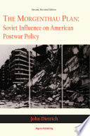 The Morgenthau Plan : Soviet influence on American postwar policy /