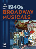 The complete book of 1940s Broadway musicals / Dan Dietz.
