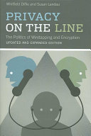 Privacy on the line : the politics of wiretapping and encryption / Whitfield Diffie, Susan Landau.