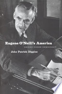 Eugene O'Neill's America : desire under democracy /