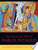 The religious art of Pablo Picasso / Jane Daggett Dillenberger and John Handley ; foreword by Michael Morris, OP.