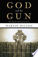 God and the gun : the church and Irish terrorism / Martin Dillon.