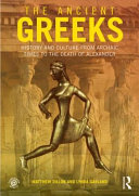 The ancient Greeks : history and culture from archaic times to the death of Alexander /