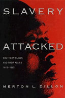 Slavery attacked : Southern slaves and their allies, 1619-1865 / Merton L. Dillon.