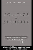 Politics of security : towards a political philosophy of continental thought / Michael Dillon.