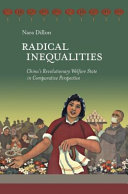 Radical inequalities : China's revolutionary welfare state in comparative perspective / Nara Dillon.