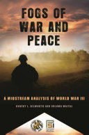 Fogs of war and peace : a midstream analysis of World War III /