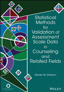 Statistical methods for validation of assessment scale data in counseling and related fields / Dimiter M. Dimitrov.