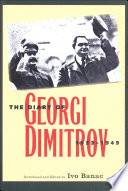 The diary of Georgi Dimitrov, 1933-1949 / introduced and edited by Ivo Banac ; German part translated by Jane T. Hedges, Russian by Timothy D. Sergay, and Bulgarian by Irina Faion.