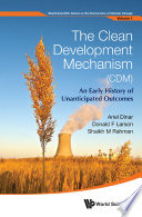 The Clean Development Mechanism (CDM) : an early history of unanticipated outcomes /