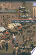 Lower East Side memories : a Jewish place in America /