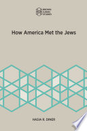 How America met the Jews / Hasia Diner.