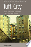 Tuff City : Urban Change and Contested Space in Central Naples.