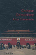 Chinese democracy after Tiananmen / Yijiang Ding.